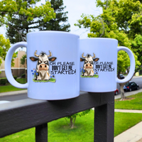 Oh Please Don't Get Me Started Coffee Mug