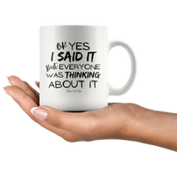 Ok Yes I Said It But Everyone Was Thinking About It Coffee Mug