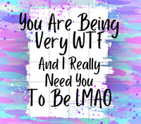 You're Are Being Very WTF When I Really Need You To Be LMAO Funny 20 oz Skinny Tumbler Sassy