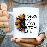 Living My Best Bitch Life Sarcastic Coffee Mug Sassy