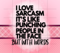 I Love Sarcasm It's Like Punching People In The Face But With Words 20 oz Skinny Tumbler Sassy