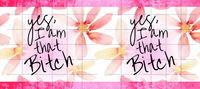Yes, I Am That Bitch Coffee Mug Sassy Sarcastic