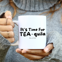 It's Time For Tea-quila Funny Coffee Mug