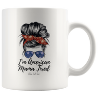 
              I'm American Mama Tired Coffee Mug
            