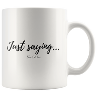 
              Just Saying Coffee Mug
            