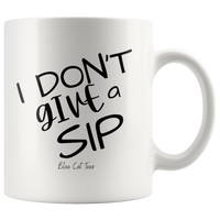 
              I Don't Give A Sip Coffee Mug
            