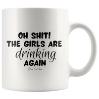 
              Oh Shit The Girls Are Drinking Again Coffee Mug
            