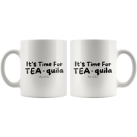 
              It's Time For Tea-quila Coffee Mug
            