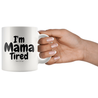 
              I'm Mama Tired Bold Coffee Mug
            