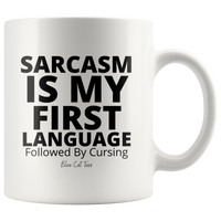 
              Sarcasm Is My First Language Followed By Cursing Coffee Mug
            