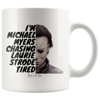 
              I'm Michael Myers Chasing Laurie Strode Tired Horror Halloween Coffee Mug
            