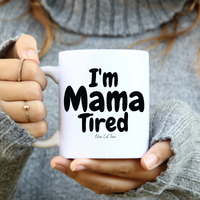 
              I'm Mama Tired Bold Coffee Mug
            