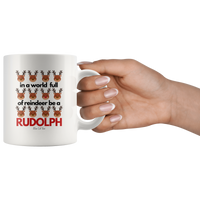 
              In A World Full Of Reindeer Be A Rudolph Christmas White Coffee Mug
            