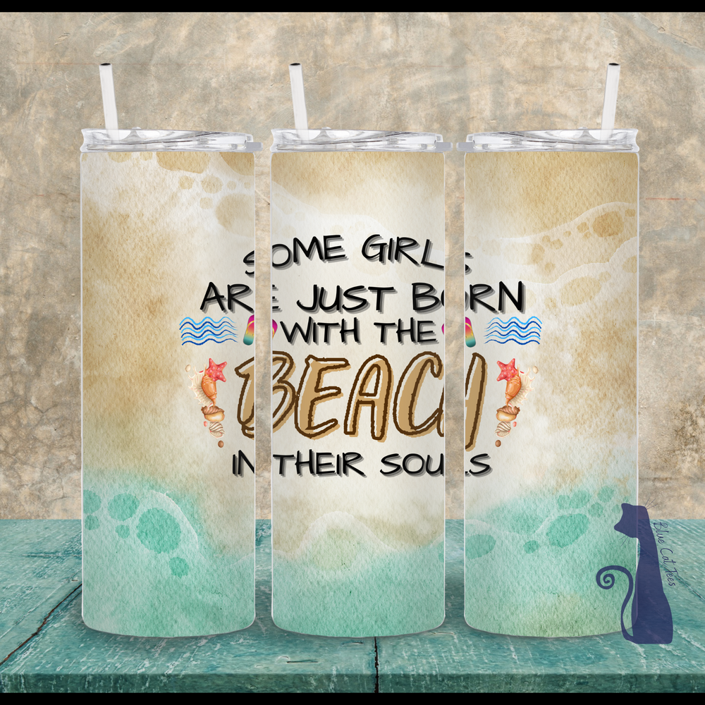 Some Girls Are Born With The Beach In Their Souls 20 oz Skinny Tumbler Sassy