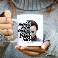 
              I'm Michael Myers Chasing Laurie Strode Tired Horror Halloween Coffee Mug
            