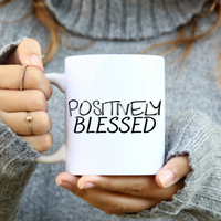 
              Positively Blessed Coffee Mug From Blue Cat Tees On Etsy
            