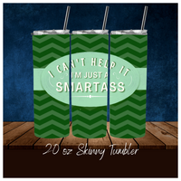 
              I Can't Help It I'm Just A Smartass Funny 20 oz Skinny Tumbler Sassy
            