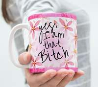 
              Yes, I Am That Bitch Coffee Mug Sassy Sarcastic
            