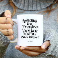 
              Apparently We're Trouble Funny Coffee Mug
            