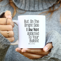 
              But On The Bright Side Funny Coffee Mug
            