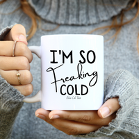 
              I'm So Freaking Cold Coffee Mug
            