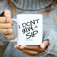 
              I Don't Give A Sip Funny Coffee Mug
            