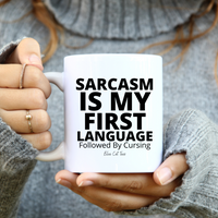 
              Sarcasm Is My First Language Funny Coffee Mug
            