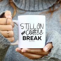 
              Still On My Coffee Break Funny Coffee Mug
            