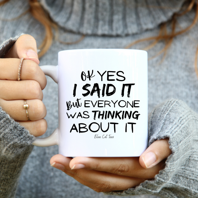 Ok Yes I Said It Funny Coffee Mug