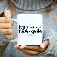 
              It's Time For Tea-quila Funny Coffee Mug 
            