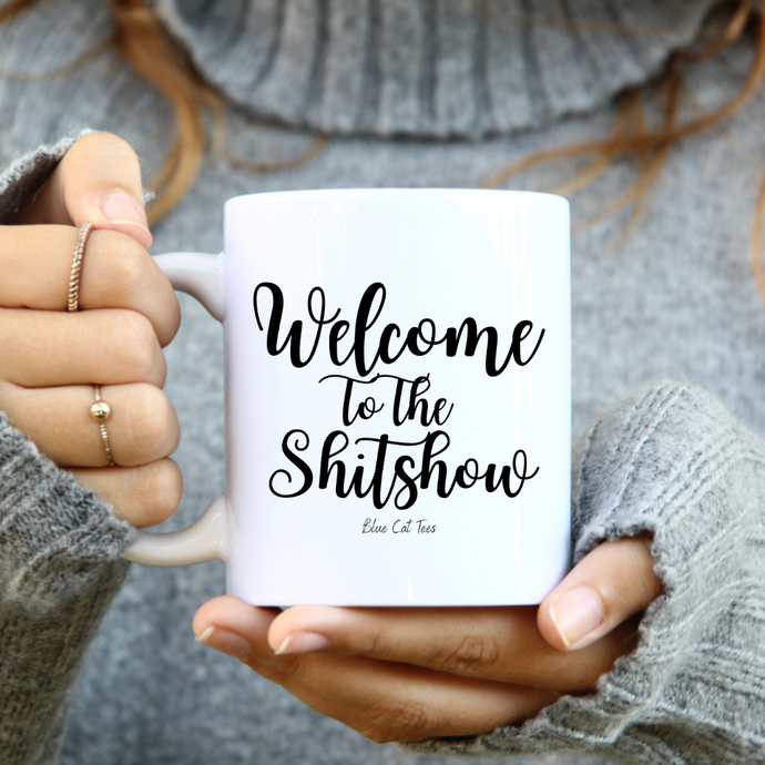 Welcome To The Shitshow Funny Coffee Mug