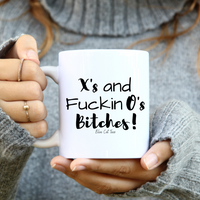 X's And Fuckin O's Bitches  Funny Coffee Mug