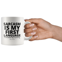 
              Sarcasm Is My First Language Followed By Cursing Coffee Mug
            