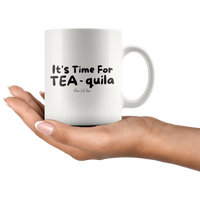 
              It's Time For Tea-quila Coffee Mug
            