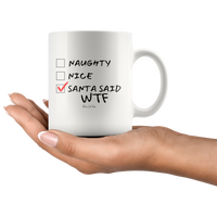 
              Naughty Nice Santa Said WTF Christmas White Coffee Mug
            