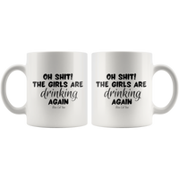 
              Oh Shit The Girls Are Drinking Again Coffee Mug
            