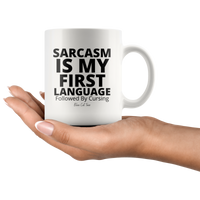 
              Sarcasm Is My First Language Followed By Cursing Coffee Mug
            