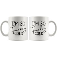 
              I'm So Freaking Cold Coffee Mug
            