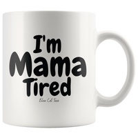 
              I'm Mama Tired Bold Coffee Mug
            