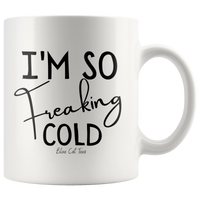 
              I'm So Freaking Cold Coffee Mug
            