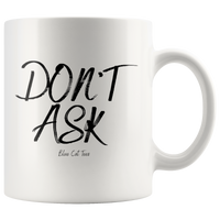 
              Don't Ask Coffee Mug
            