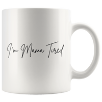 
              I'm Mama Tired Thin Coffee Mug
            