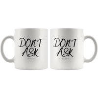 
              Don't Ask Coffee Mug
            