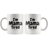 
              I'm Mama Tired Bold Coffee Mug
            