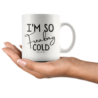 
              I'm So Freaking Cold Coffee Mug
            