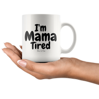 
              I'm Mama Tired Bold Coffee Mug
            